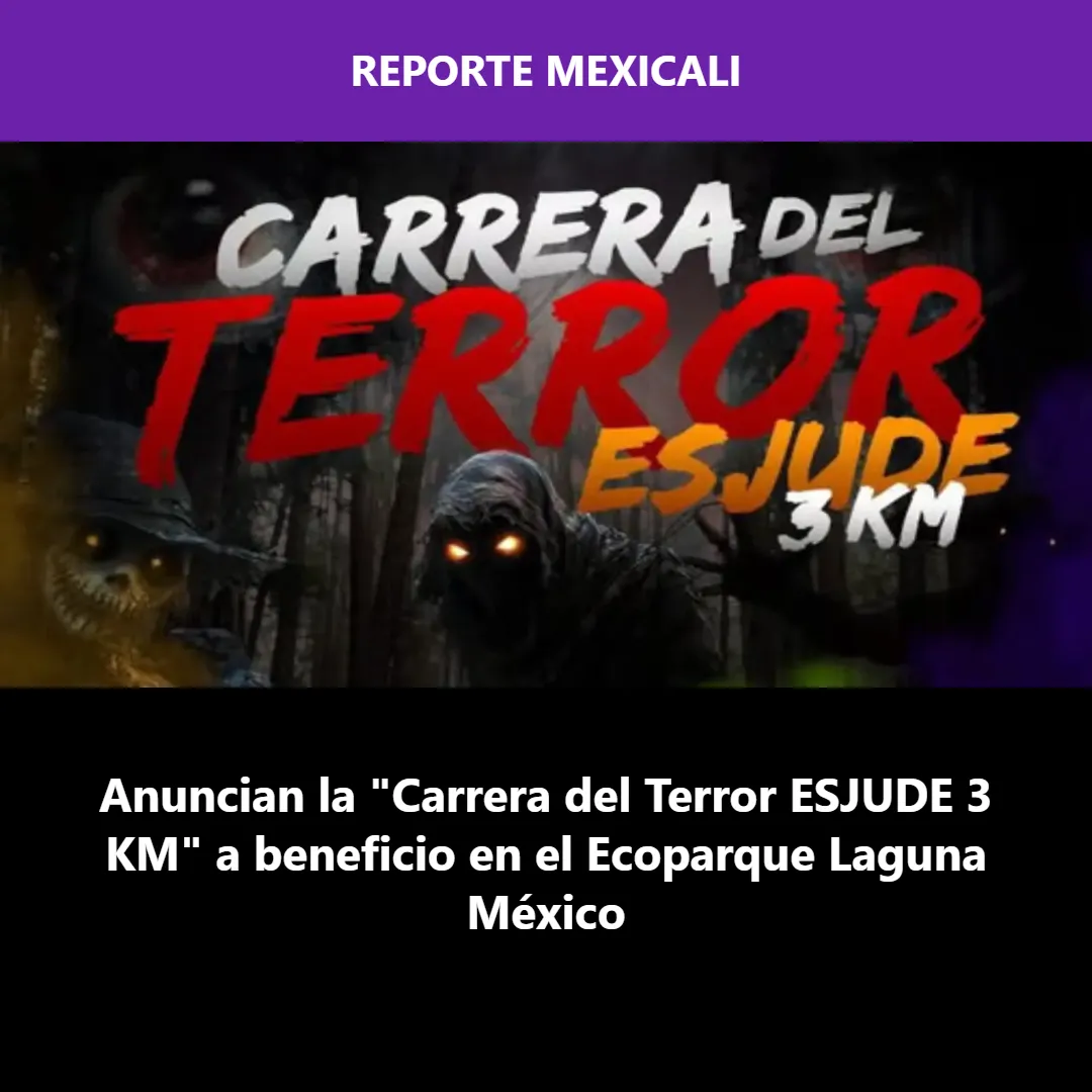 Anuncian la "Carrera del Terror ESJUDE 3 KM" a beneficio en el Ecoparque Laguna México